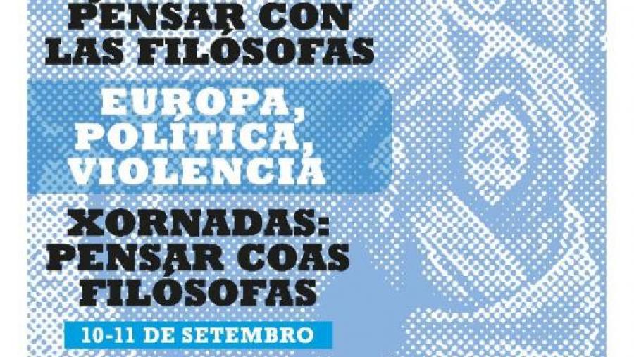Últimos días para inscribirse no encontro que reflexionará sobre Europa, política e violencia a través das achegas das filósofas Últimos días para inscribirse no encontro que reflexionará sobre Europa, política e violencia a través das achegas das filósofas