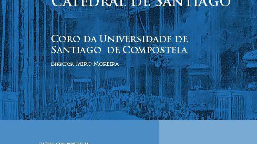 A liturxia na Catedral de Santiago soará o luns nun recital do Coro da Universidade A liturxia na Catedral de Santiago soará o luns nun recital do Coro da Universidade