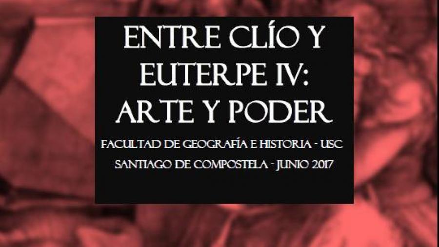 Última chamada para presentar comunicacións ao IV encontro ‘Entre Clío e Euterpe: Arte e Poder’ Última chamada para presentar comunicacións ao IV encontro ‘Entre Clío e Euterpe: Arte e Poder’