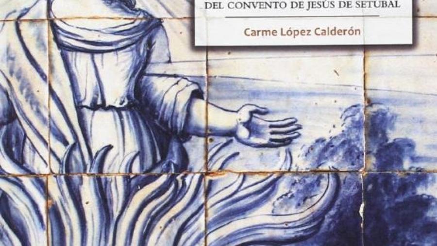 Preséntase en Historia un libro que fai unha lectura iconográfica dos azulexos da igrexa do Convento de Xesús de Setúbal Preséntase en Historia un libro que fai unha lectura iconográfica dos azulexos da igrexa do Convento de Xesús de Setúbal