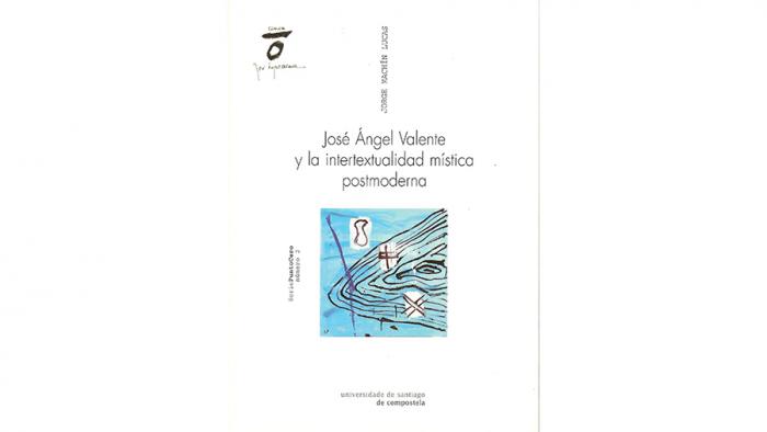 José Ángel Valente y la intertextualidad mística postmoderna. Del presente agónico al presente eterno