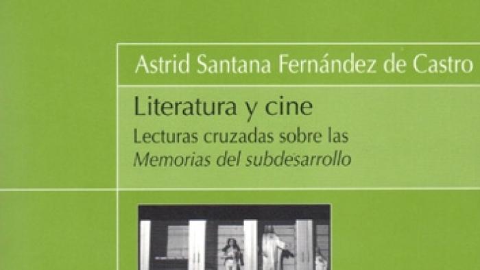 Literatura y cine: Lecturas cruzadas sobre las Memorias del subdesarrollo 