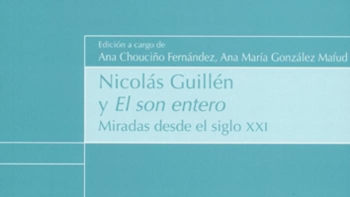 Nicolás Guillén y 'El son entero': miradas desde el siglo XXI