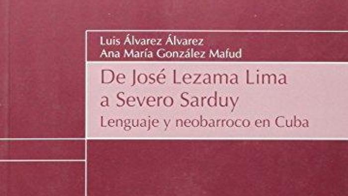 De José Lezama Lima a Severo Sarduy: Lenguaje y neobarroco en Cuba