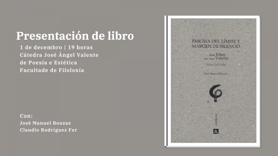 Presentación do libro'Enigma del límite y margen de silencio, Mark Tobey- José Ángel Valente (Una lectura'